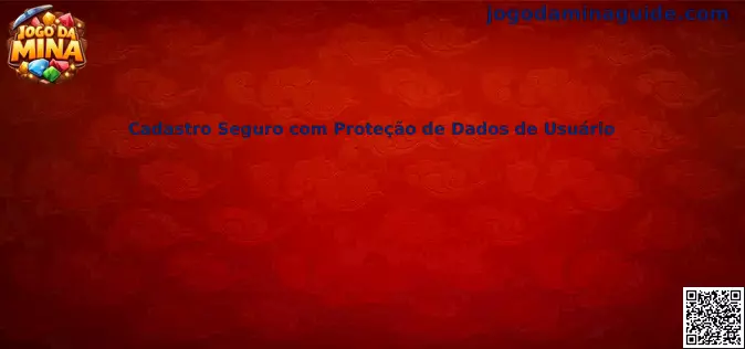 Cadastro Seguro com Proteção de Dados de Usuário no Jogo Da Mina