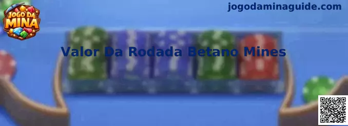 Valor Da Rodada Betano Mines
