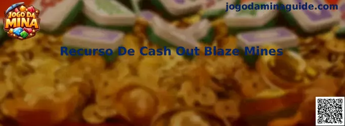 Recurso De Cash Out Blaze Mines