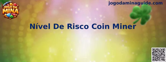 Nível De Risco Coin Miner no Jogo Da Mina