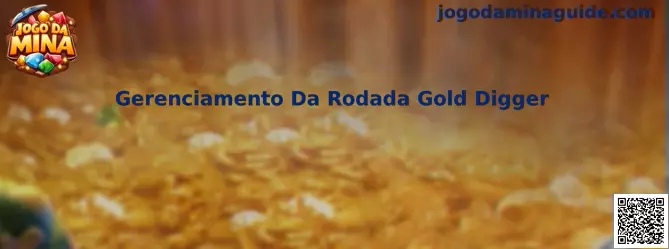 Gerenciamento da rodada Gold Digger no Jogo Da Mina