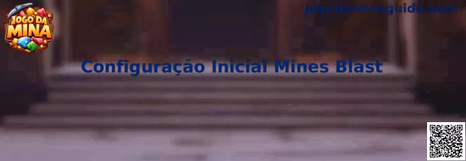 Configuração Inicial Mines Blast no Jogo Da Mina