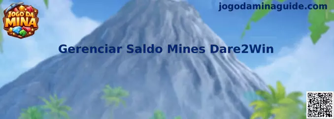 Gerenciar Saldo Mines Dare2Win no Jogo Da Mina