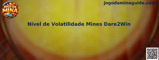 Nível de Volatilidade Mines Dare2Win